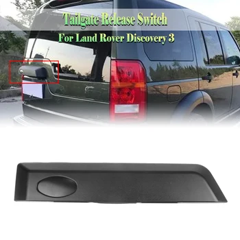 Для Land Rover Discovery 3 CXB000456XXX Ручка Переключателя Разблокировки Замка Багажника Задней Двери Комплект Кнопок Управления Задними Воротами